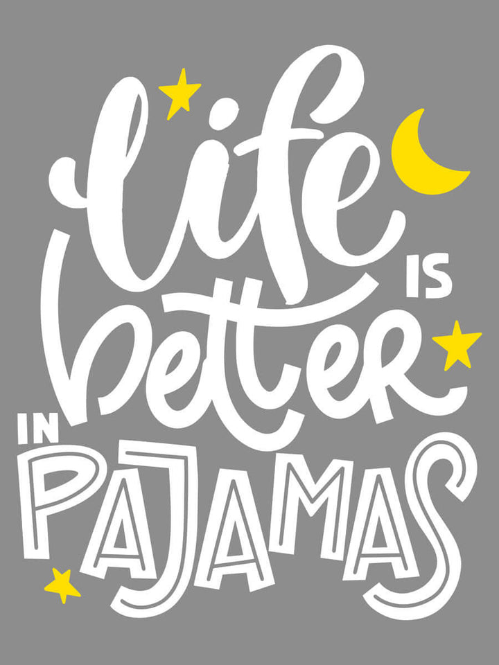 Life Is Better In Pyjamas - Custom Sleep Tee - White