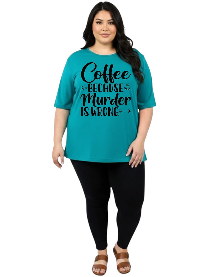 Coffee Because Murder Is Wrong - Black - Custom Print Tee