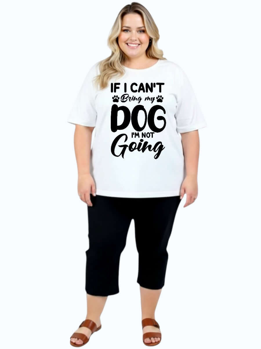If I Cant Bring My Dog, I'm Not Going - Custom Tee - Black