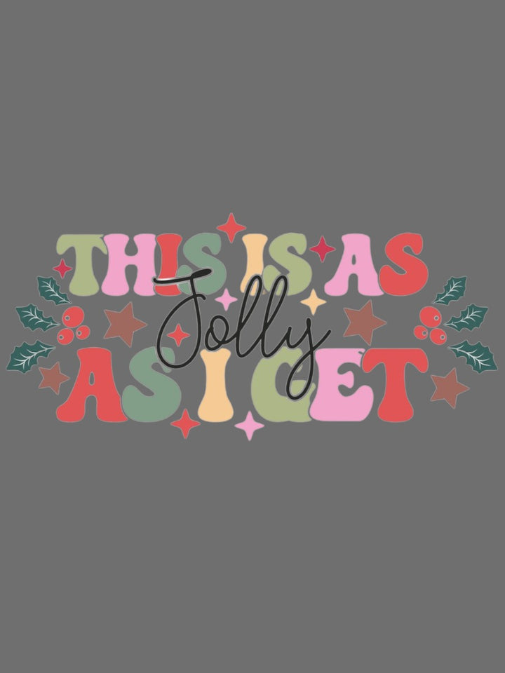 Jolly as I get - Custom Print Tee