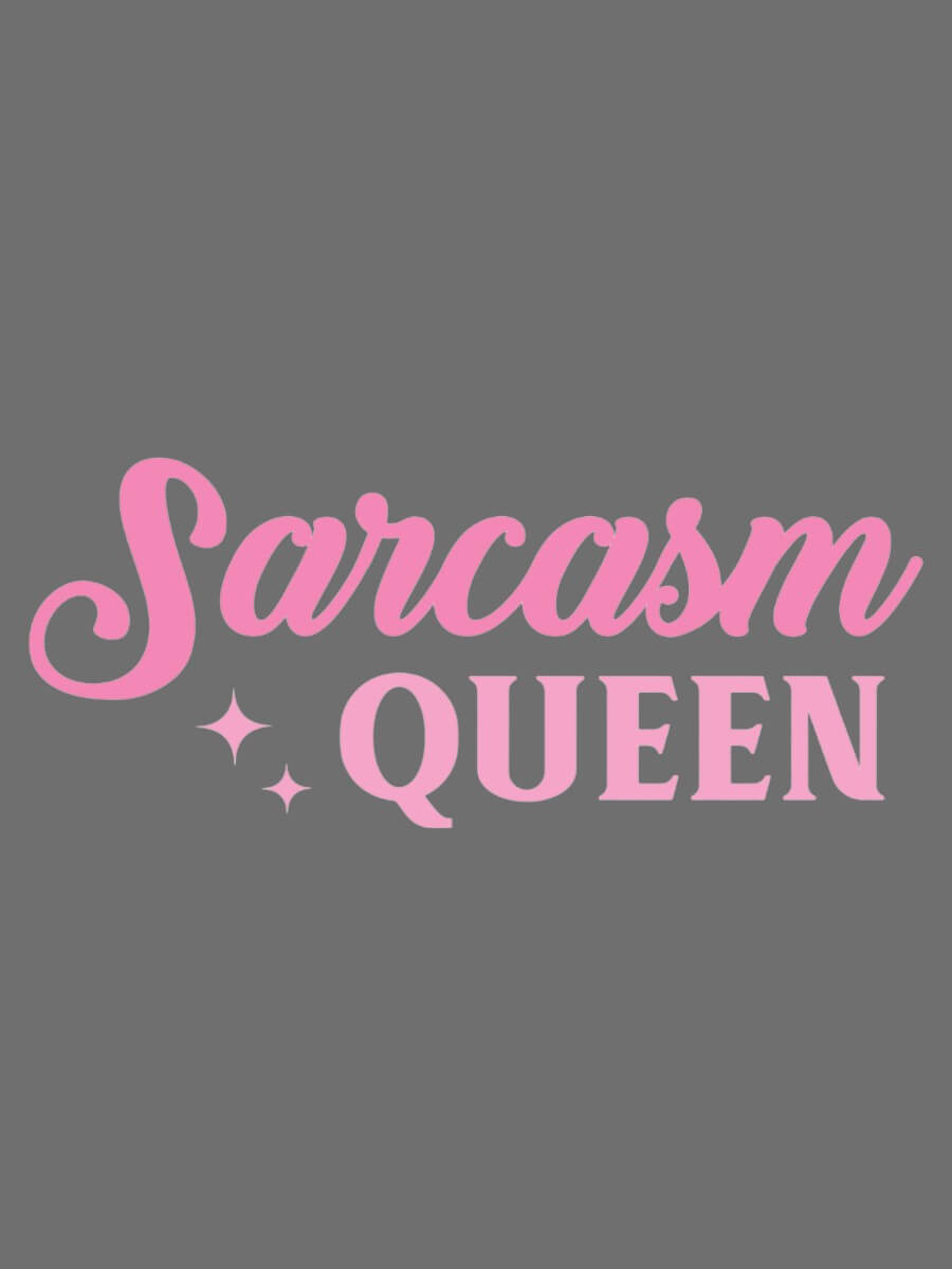 Sarcasm Queen - Custom Print Tee design in pink on grey, perfect for customised tees and plus size fashion.